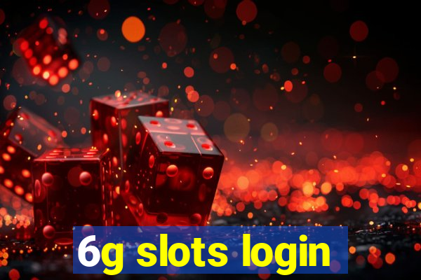 6g slots login